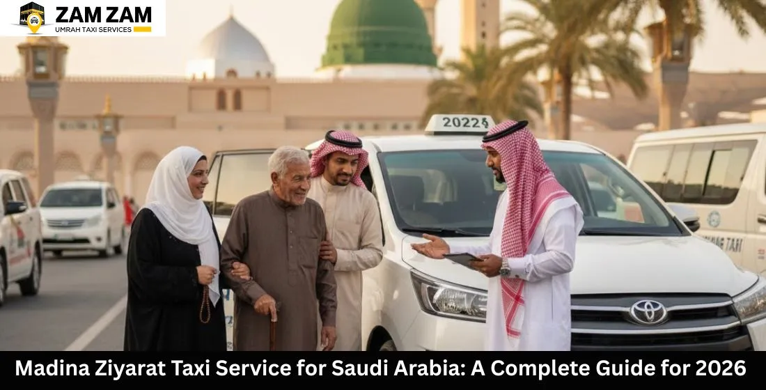 Madina Ziyarat Taxi Service for Saudi Arabia – 2026 Guide