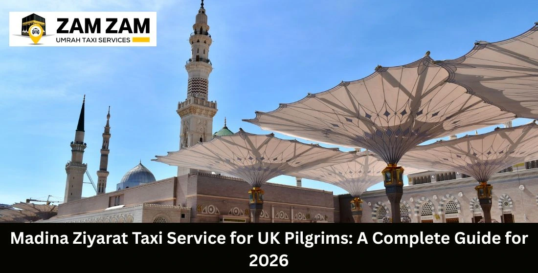 Madina Ziyarat Taxi Service for UK Pilgrims: A Complete Guide