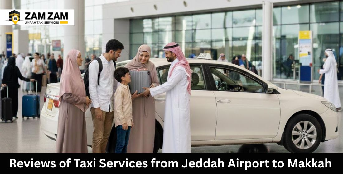 Reviews of Taxi Services from Jeddah Airport to Makkah