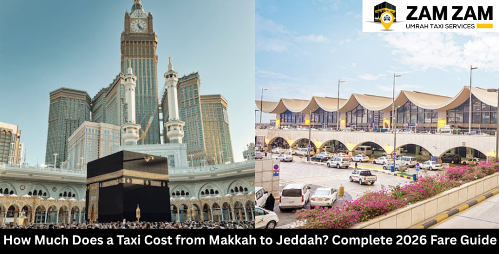 How Much Does a Taxi Cost from Makkah to Jeddah? Complete 2026 Fare Guide