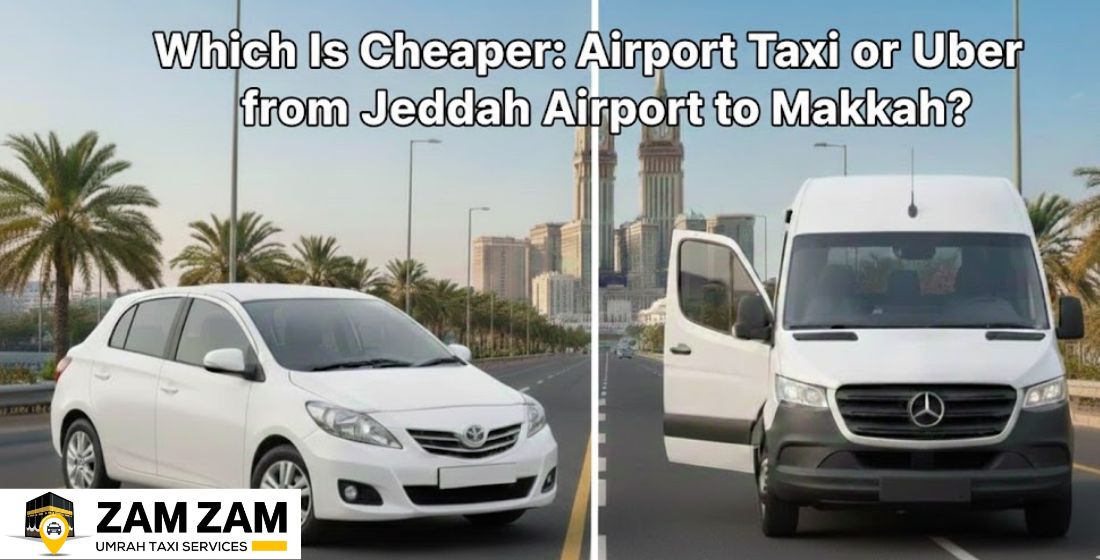 Which Is Cheaper: Airport Taxi or Uber from Jeddah Airport to Makkah?