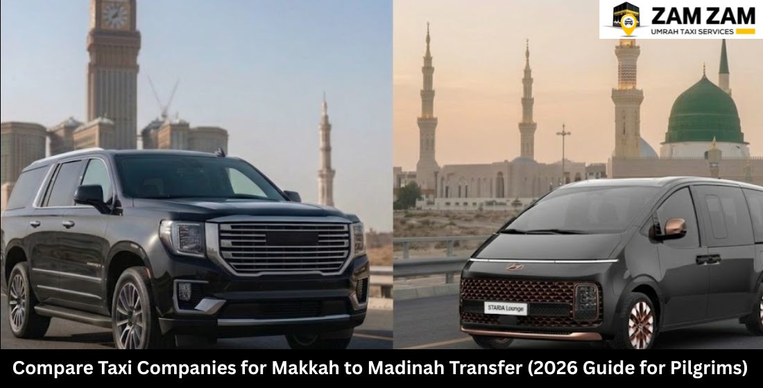 Compare Taxi Companies for Makkah to Madinah Transfer (2026 Guide for Pilgrims)