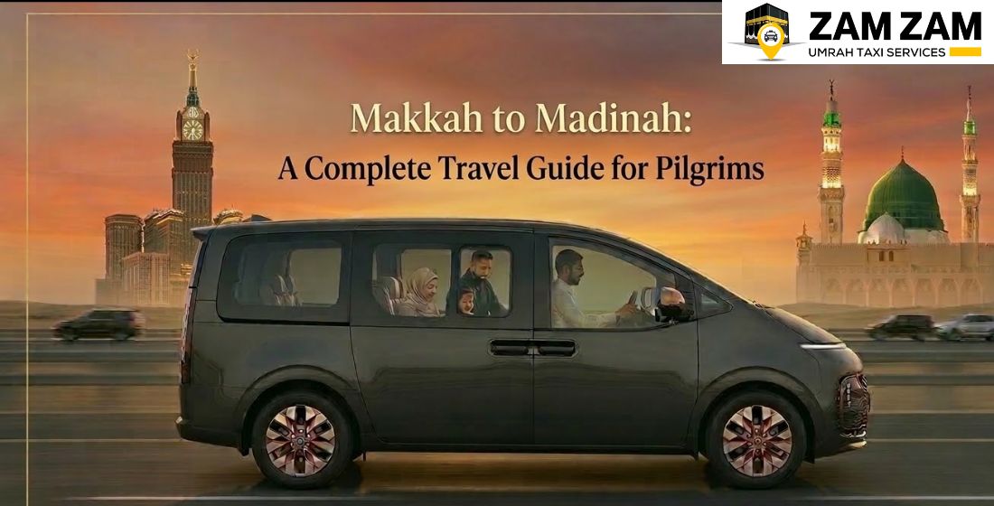 Makkah to Madinah Taxi with Wi-Fi and Comfortable Seating: A Complete Travel Guide