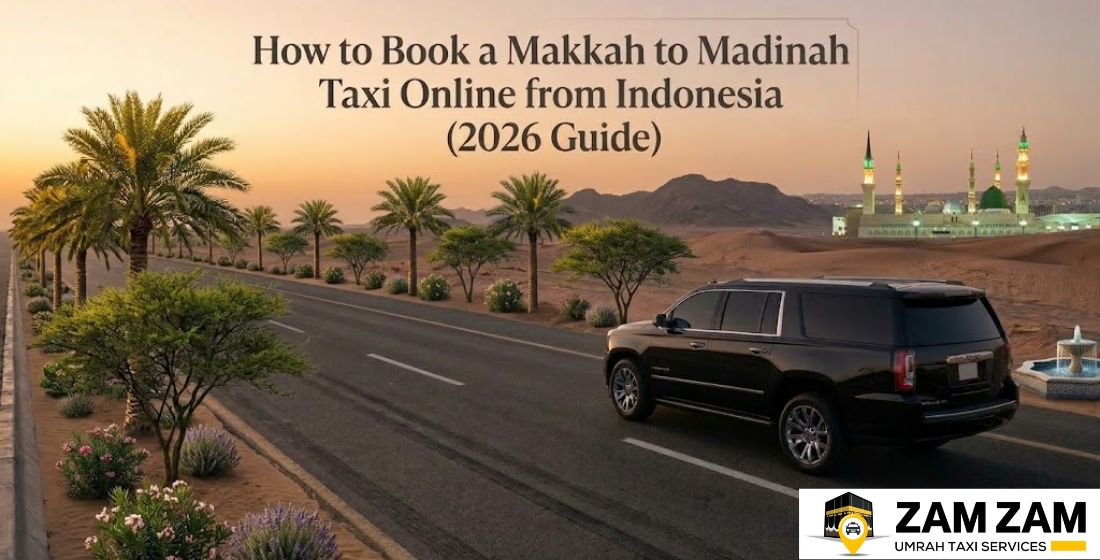 How to Book a Makkah to Madinah Taxi Online from Indonesia (2026 Guide)