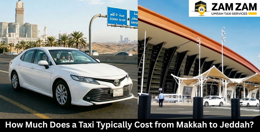 How Much Does a Taxi Typically Cost from Makkah to Jeddah?