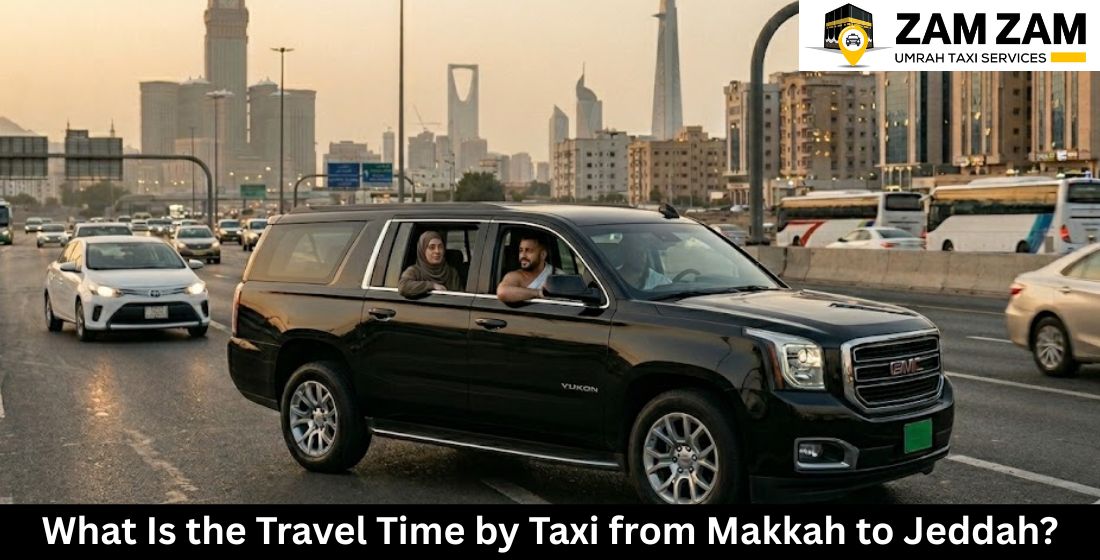 What Is the Travel Time by Taxi from Makkah to Jeddah?