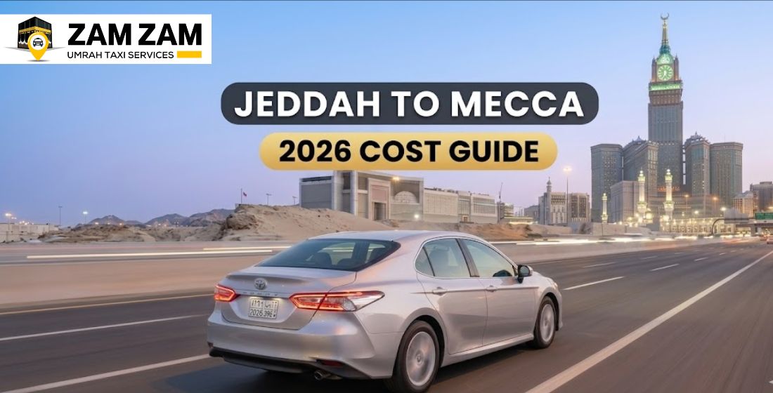How Much Is a Taxi From Jeddah Airport to Mecca? (2026 Cost Guide)