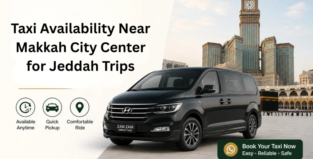 Taxi Availability Near Makkah City Center for Jeddah Trips