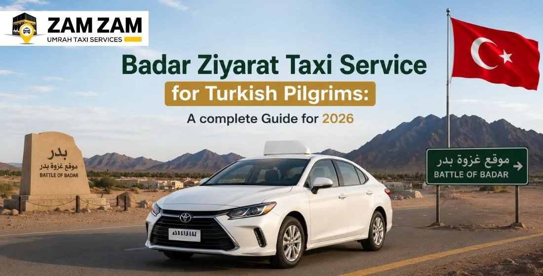 Badar Ziyarat Taxi Service for Turkish Pilgrims 2026