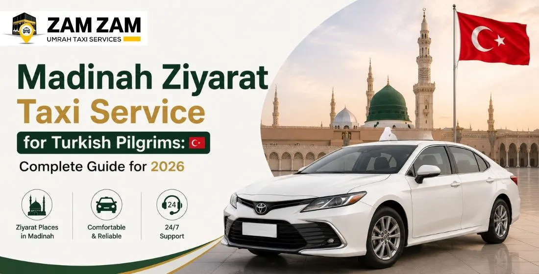 Madinah Ziyarat Taxi Service for Turkish Pilgrims