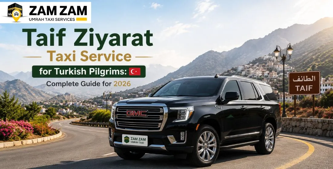 Taif Ziyarat Taxi Service for Turkish Pilgrims 2026
