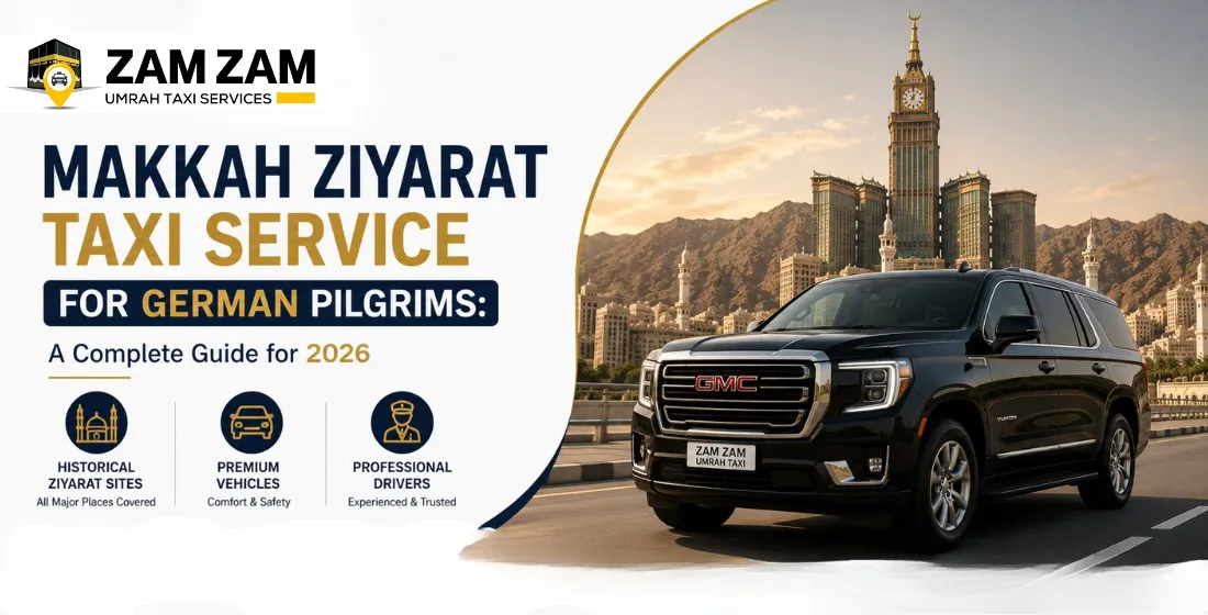 Complete Makkah Ziyarat Taxi Guide for German Pilgrims