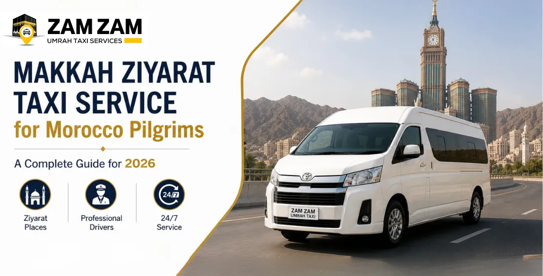 Makkah Ziyarat Taxi Service for Morocco Pilgrims 2026