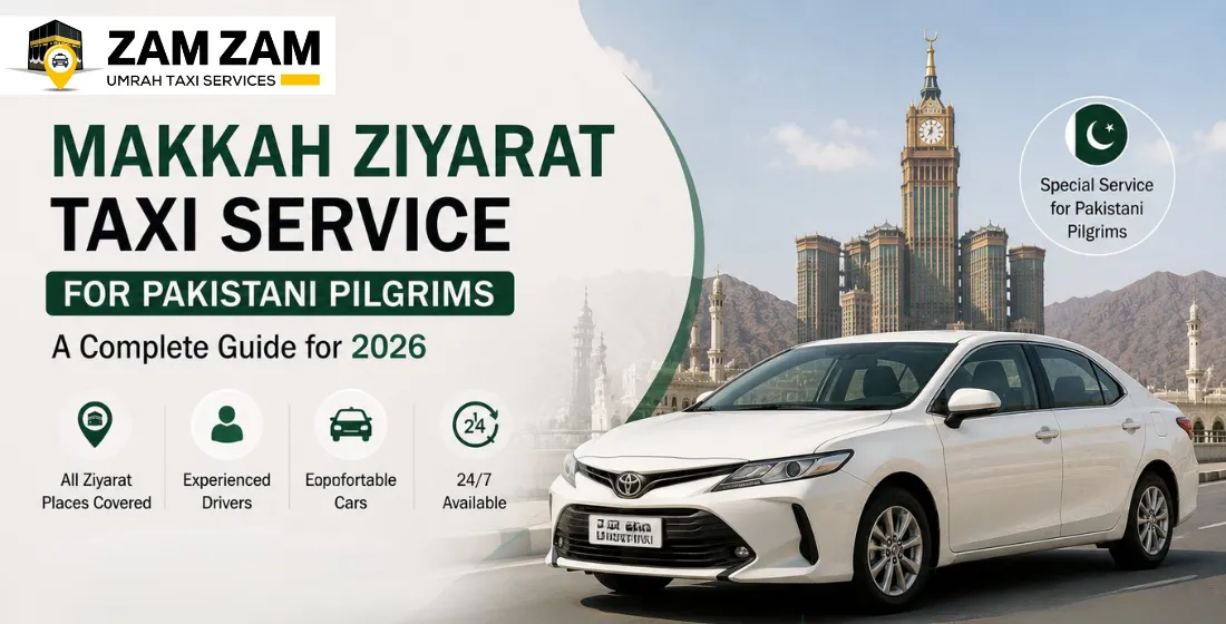 Makkah Ziyarat Taxi Service for Pakistani Pilgrims 2026