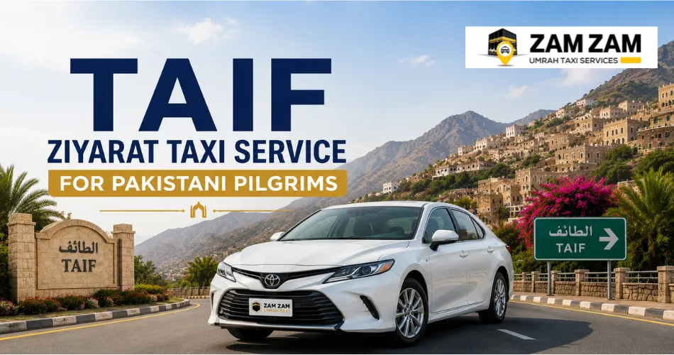 Taif Ziyarat Taxi Service for Pakistani Pilgrims: A Complete Guide for 2026