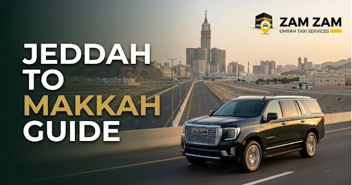 Jeddah Airport to Your Makkah Hotel