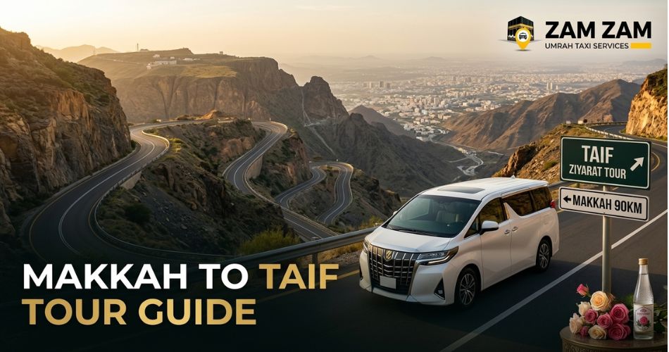 Makkah to Taif ziyarat & return