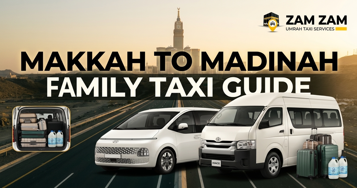 Makkah to Madinah Taxi Booking Guide for Families and Groups