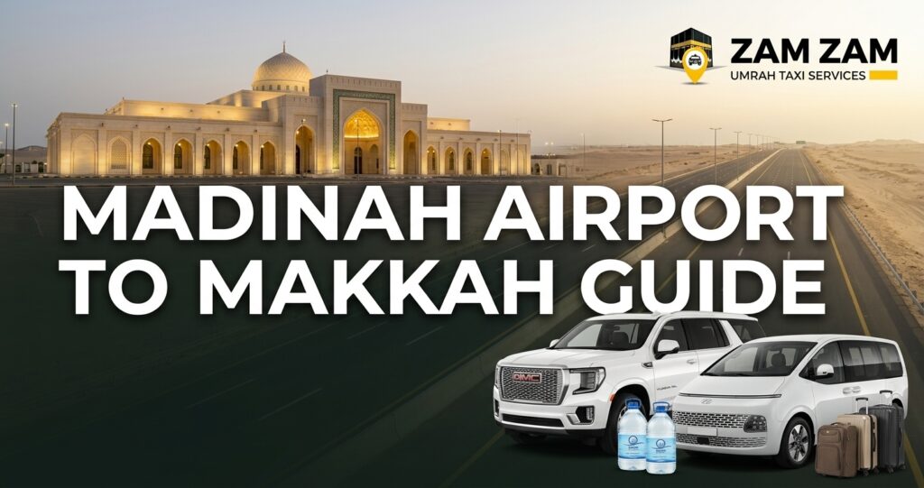 What Is the Best Transport Option from Madinah Airport to Makkah?