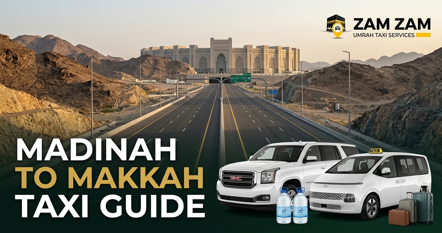 Madinah to Makkah Taxi Journey: Distance, Duration, and Travel Advice
