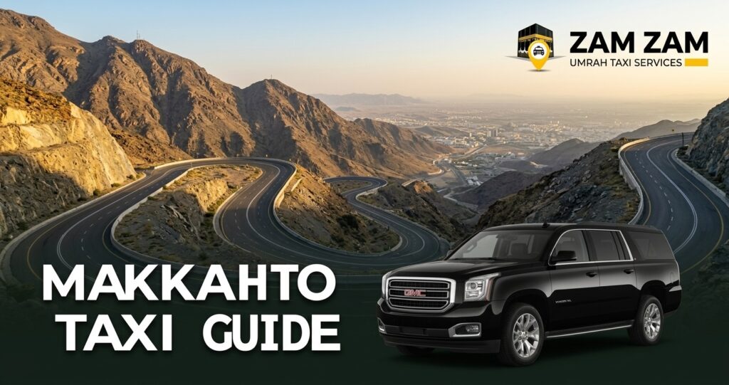 Makkah to Taif Taxi Fare: Distance, Route, and Booking Information