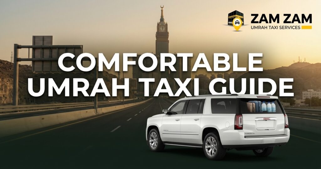 How to Arrange a Comfortable Taxi Ride During Umrah Travel